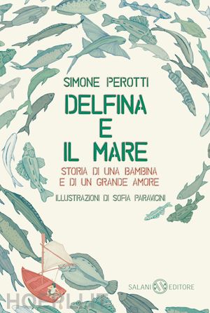 perotti simone - delfina e il mare. storia di una bambina e di un grande amore