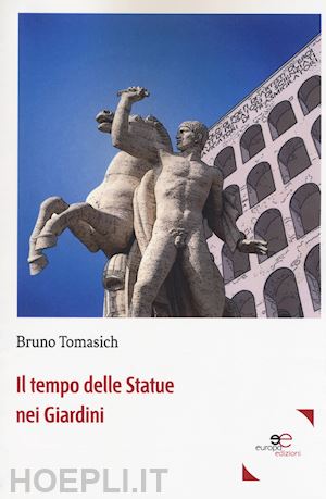 tomasich bruno - il tempo delle statue nei giardini