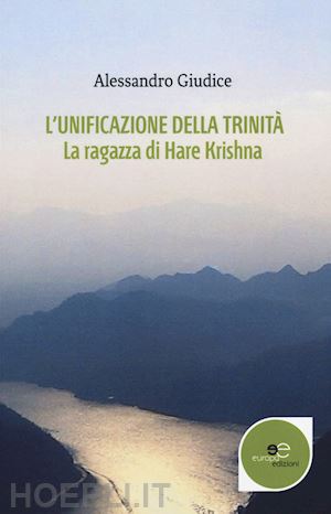 giudice alessandro - l'unificazione della trinità. la ragazza di hare krishna