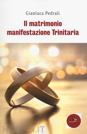 pedrali gianluca - il matrimonio manifestazione trinitaria