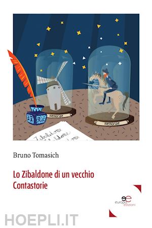 tomasich bruno - lo zibaldone di un vecchio contastorie