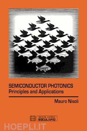 nisoli mauro - semiconductor photonics. principles and applications