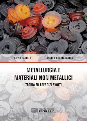 barella silvia; gruttadauria andrea - metallurgia e materiali non metallici