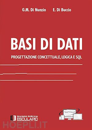 di nunzio giorgio m.; di buccio emanuele - basi di dati. progettazione concettuale, logica e sql