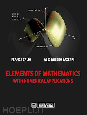calio' franca; lazzari alessandro - elements of mathematics with numerical applications