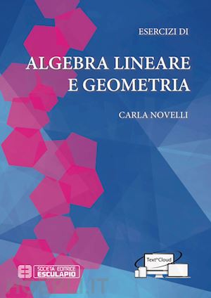 novelli carla - esercizi di algebra lineare e geometria