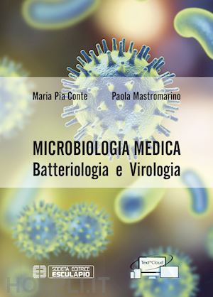 conte maria pia; mastromarino paola - microbiologia medica. batteriologia e virologia.
