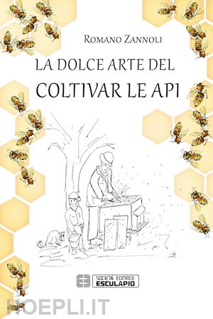zannoli romano - la dolce arte del coltivar le api