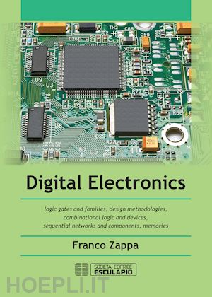 zappa franco - digital electronics. logic gates and families, design methodologies, combination