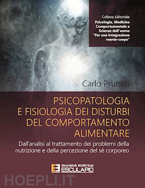 pruneti carlo - psicopatologia e fisiologia dei disturbi del comportamento alimentare