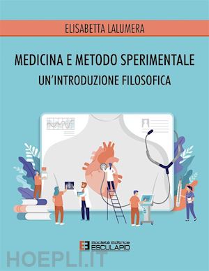 lalumera elisabetta - medicina e metodo sperimentale. un'introduzione filosofica