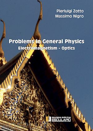 zotto pierluigi; nigro massimo - problems in general physics. electromagnetism-optics