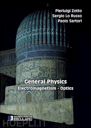 zotto pierluigi; lo russo sergio; sartori paolo - general physics. electromagnetism optics