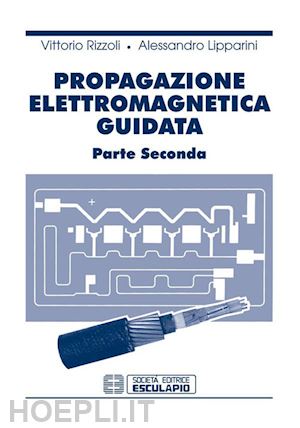 rizzoli vittorio; lipparini alessandro - propagazione elettromagnetica guidata. vol. 2