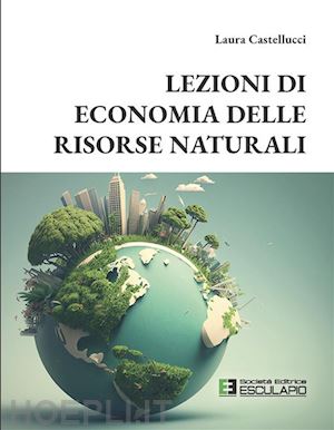 castellucci laura - lezioni di economia delle risorse naturali