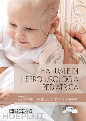 edefonti a. (curatore); massella l. (curatore); montini g. (curatore); verrina e. (curatore) - manuale di nefro-urologia pediatrica