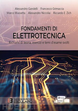 grimaccia francesco; mussetta marco; zich riccardo e.; gandelli alessandro; nicc - fondamenti di elettrotecnica. richiami di teoria esercizi e temi d'esame svolti.