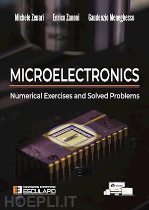 zenari michele; zanoni enrico; meneghesso gaudenzio - microelectronics. numerical exercises and solved problems. con contenuto digital