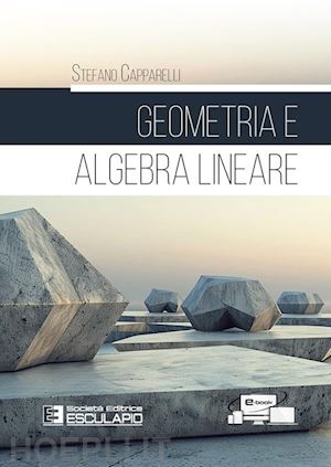 capparelli stefano - geometria e algebra lineare. con contenuto digitale per accesso on line