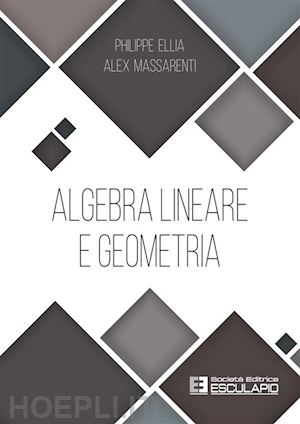 ellia philippe; massarenti alex - algebra lineare e geometria