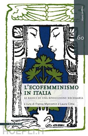 marcomin franca (curatore); cima laura (curatore) - l'ecofemminismo in italia