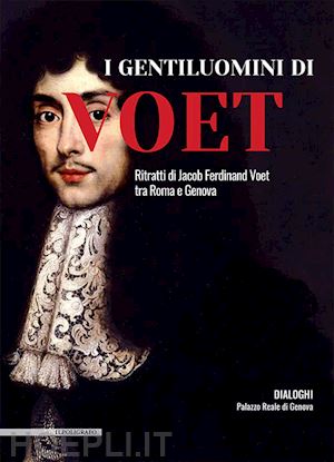 leoncini l. (curatore) - gentiluomini di voet. ritratti di jacob ferdinand voet tra roma e genova