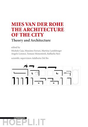 caja m. (curatore); ferrari m. (curatore); landsberger m. (curatore); lorenzi a. (curatore); mon - mies van der rohe. the architecture of the city. theory and architecture