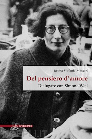 massari bruna stefania - del pensiero d'amore. dialogare con simone weil