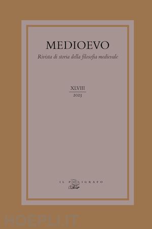 binotto f.(curatore); soliani g. p.(curatore) - medioevo. rivista di storia della filosofia medievale. ediz. italiana e inglese (2023). vol. 48: tra scientia e sapientia. tracce agostiniane nel pensiero tardomedievale (1250-1350)