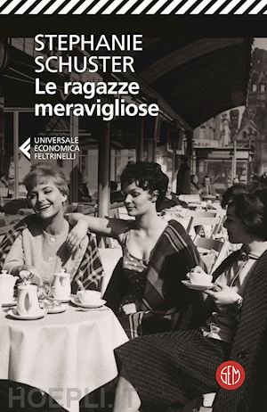 schuster stephanie - le ragazze meravigliose. quello che il cuore vuole