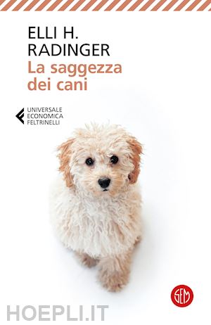 radinger elli h. - la saggezza dei cani. lezioni di vita, amore e amicizia