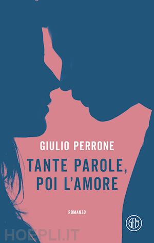 perrone giulio - tante parole, poi l'amore