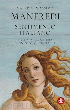 manfredi valerio massimo - sentimento italiano. storia, arte, natura di un popolo inimitabile