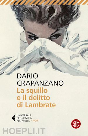 crapanzano dario - squillo e il delitto di lambrate. milano, 1951. la prima indagine di margherita