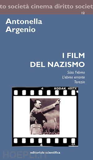 argenio antonella - i film del nazismo. suss l'ebreo, l'ebreo errante, terezin