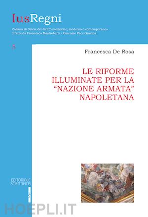 de rosa francesca - riforme illuminate per la nazione armata napoletana