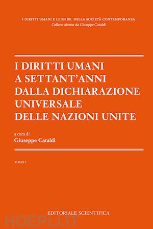 cataldi g.(curatore) - i diritti umani a settant'anni dalla dichiarazione universale delle nazioni unite. vol. 1