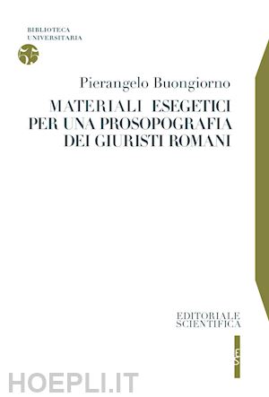 buongiorno pierangelo - materiali esegetici per una prosopografia dei giuristi romani