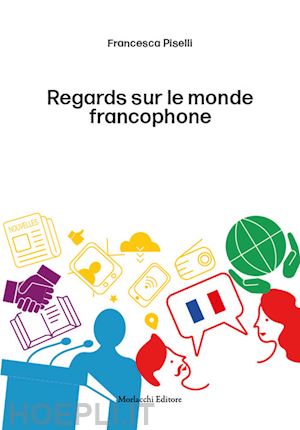 piselli francesca - regards sur le monde francophone. ediz. per la scuola. con qr code