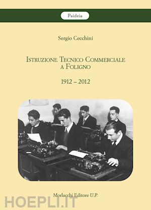 cecchini sergio - istruzione tecnico commerciale a foligno 1912-2012