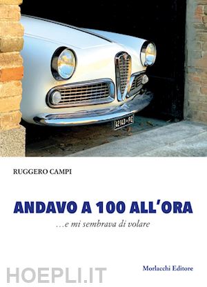 campi ruggero - andavo a 100 all'ora. ...e mi sembrava di volare