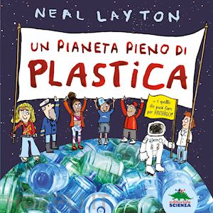 layton neal - un pianeta pieno di plastica