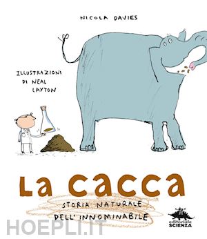 davies nicola - la cacca. storia naturale dell'innominabile. nuova ediz.