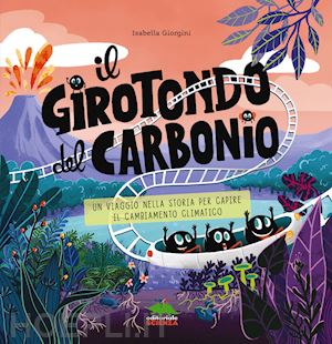 giorgini isabella - girotondo del carbonio. un viaggio nella storia per capire il cambiamento climat