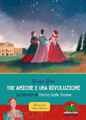 gotti grazia - tre amiche e una rivoluzione. la storia di maria dalle donne