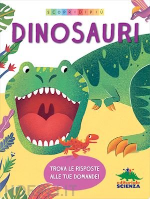 yoyo books - dinosauri. scopri di piu'. ediz. a colori