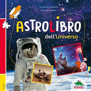 guidoni umberto; valente andrea - astrolibro dell'universo. ediz. a colori