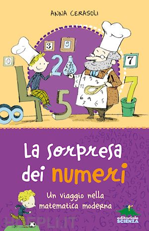 cerasoli anna - la sorpresa dei numeri. un viaggio nella matematica moderna