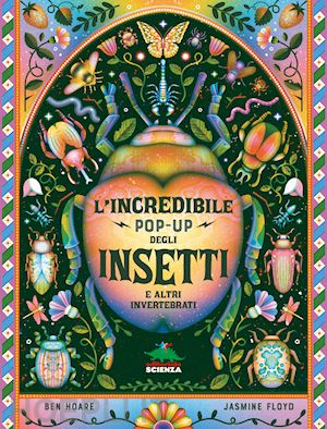 hoare ben - l'incredibile pop-up degli insetti e altri invertebrati. ediz. a colori