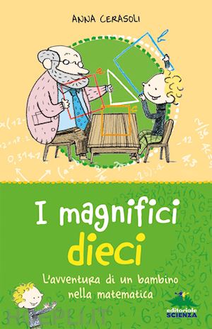 cerasoli anna - i magnifici dieci. l'avventura di un bambino nella matematica